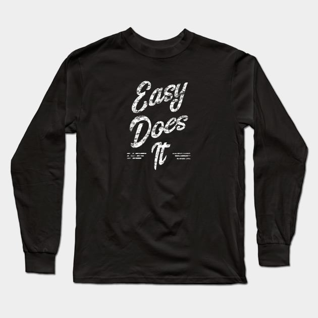 Easy Does It - grunge distressed design Long Sleeve T-Shirt by JodyzDesigns